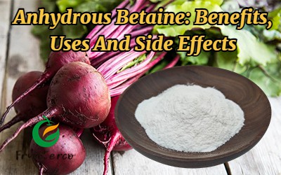 Anhydrous Betaine: Benefits, Uses And Side Effects