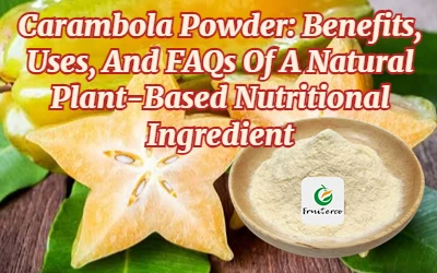Carambola Powder: Benefits, Uses, And FAQs Of A Natural Plant-Based Nutrition...